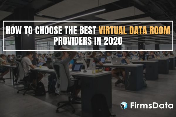 How to choose the best Virtual data room providers in 2020